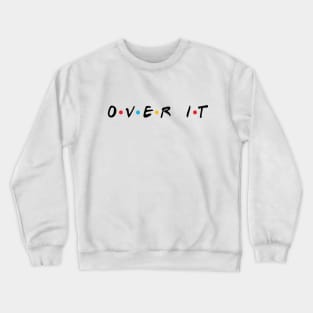 Over It Crewneck Sweatshirt